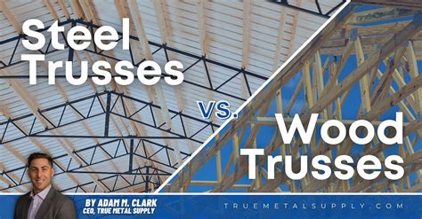 metal trusses vs wood truss